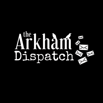 The Arkham Dispatch